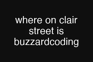 where on clair street is buzzardcoding